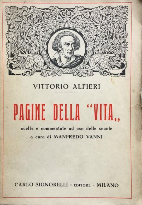 Pagine della ''Vita'' scelte e commentate ad uso delle scuole a cura di Manfredo Vanni - Vittorio Alfieri - copertina