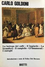 La bottega del caffè - Il bugiardo - la locandiera - Il campiello - Gli innamorati - I rusteghi