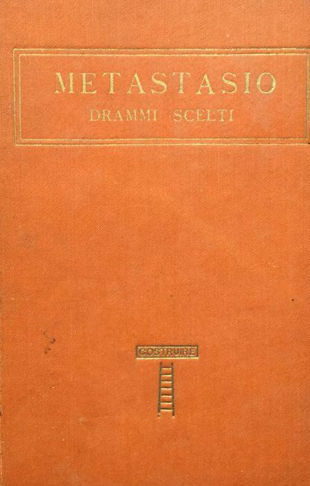 Metastasio. Drammi scelti con uno studio di Paolo Emiliani Giudici - Pietro Metastasio - copertina