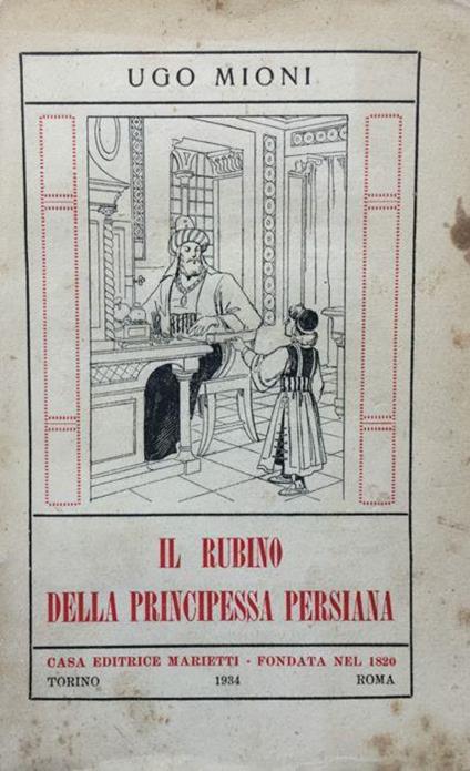 Il rubino della principessa persiana. Romanzo avventuroso - Ugo Mioni - copertina