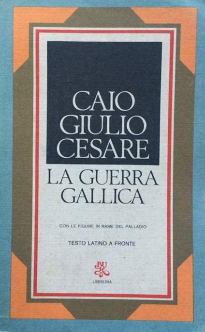 La guerra gallica - G. Giulio Cesare - copertina