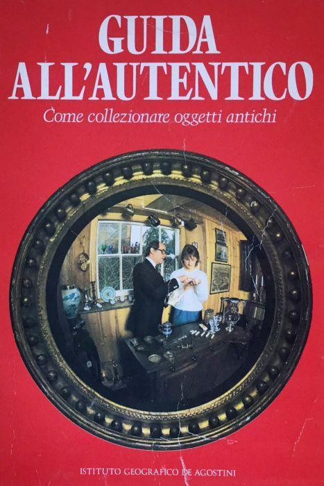 Guida all'autentico. Come collezionare oggetti antichi De Agostini 1990 - John Bly - copertina