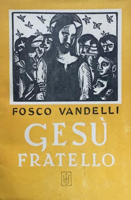 Gesu fratello. Testo di religione per le scuole d'avviamento. Volume II - Fosco Vandelli - copertina