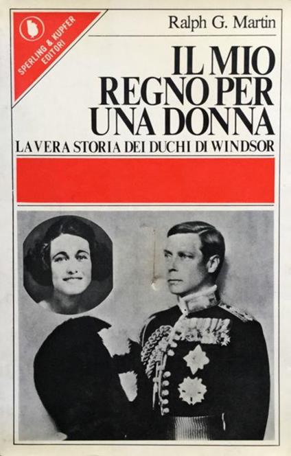 Il mio regno per una donna - Ralph G. Martin - copertina