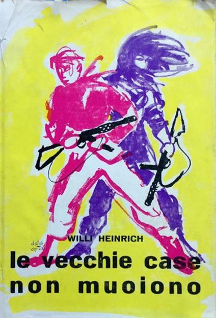 Le vecchie case non muoiono - Willi Heinrich - copertina