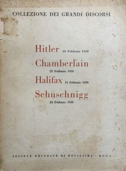 Collezione dei grandi discorsi. Hitler 20 febbraio 1938 - Chamberlain 22 febbraio 1938 - Halifax 24 febbraio 1938 - Schuschnigg 24 febbraio 1938 - copertina