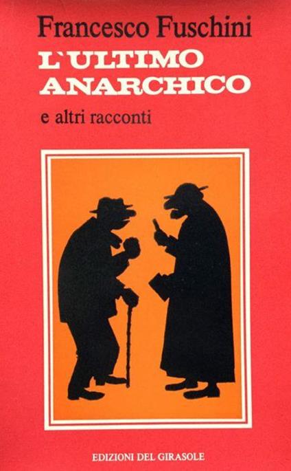 L' ultimo anarchico e altri racconti - Francesco Fuschini - copertina