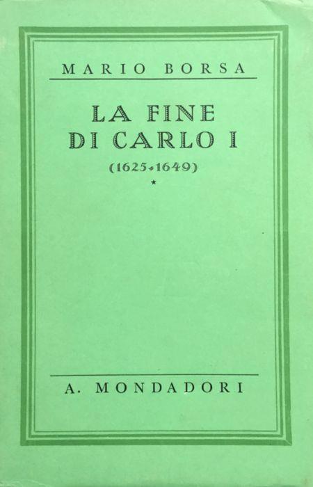 La fine di Carlo 1. [primo] (1625-1649) - Mario Borsa - copertina