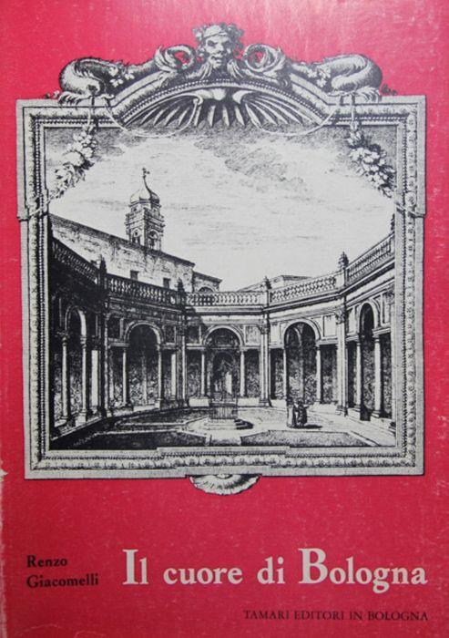 Il cuore di Bologna - Renzo Giacomelli - copertina
