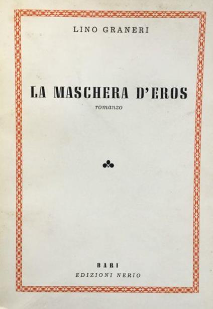 La maschera D'Eros. Romanzo - Lino Graneri - copertina