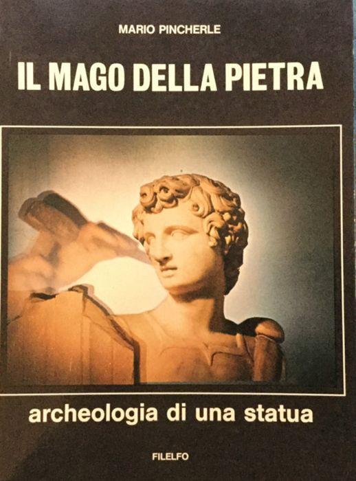 Il mago della pietra. Archeologia di una statua [Michelangelo] - Mario Pincherle - copertina