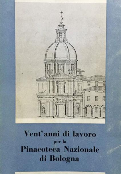 Vent'anni di lavoro per la Pinacoteca Nazionale di Bologna - copertina