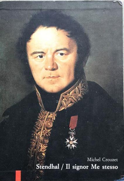 Stendhal. Il signor Me stesso. A cura di Mariella Di Mai - Michel Crouzet - copertina