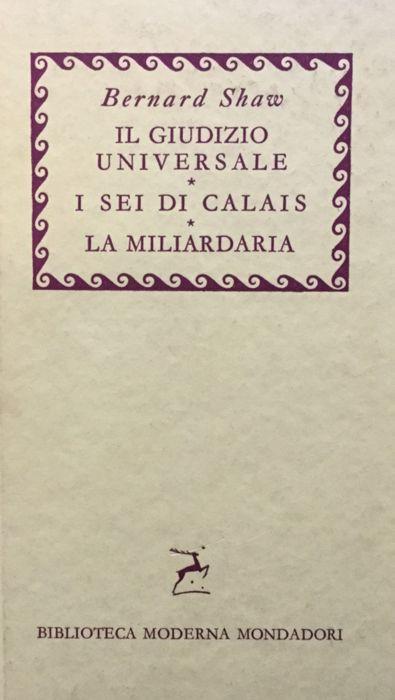 Il giudizio universale - I sei di Calais - La miliardaria - Bernard Shaw - copertina
