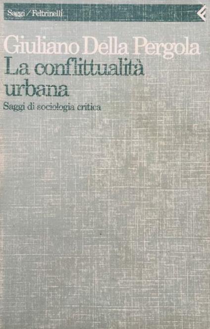 La conflittualità urbana. Saggi di sociologia critica - Giuliano Della Pergola - copertina