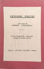 Giovanni Pascoli. Notizie biografiche - Riassunti - Esempi di analisi estetica