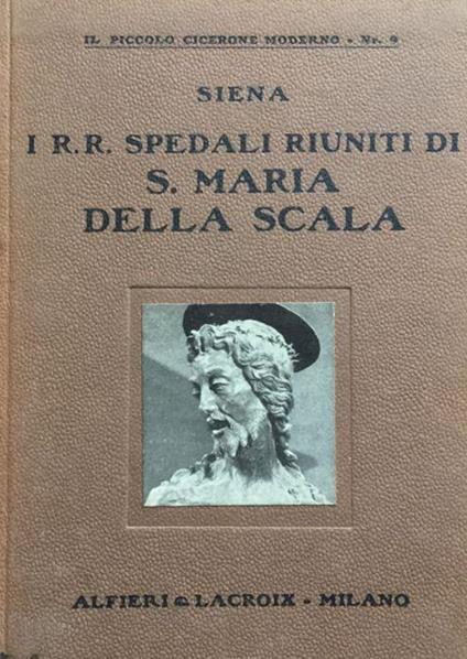 Siena. I R.R. Spedali Riuniti di S. Maria della Scala. Guida storico - artistica - copertina