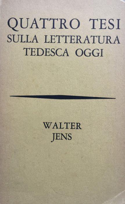 Quattro tesi sulla letteratura tedesca d'oggi. Temi, stili, tendenze - Walter Jens - copertina