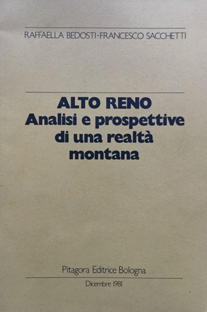 Alto Reno. Analisi e prospettive di una realta montana - Raffaella Bedosti - copertina