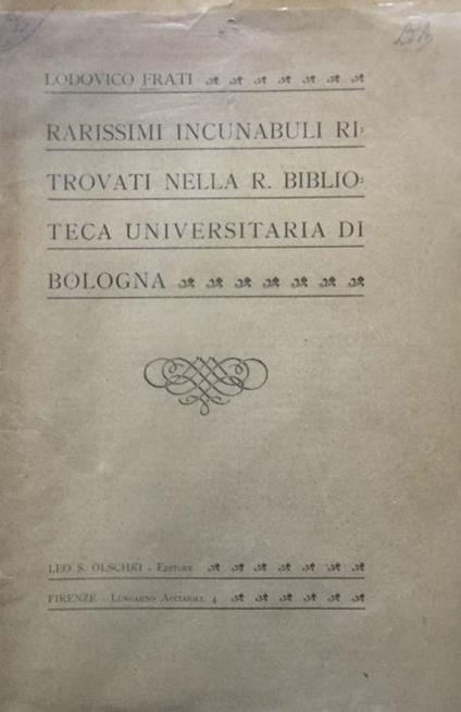 Rarissimi incunabuli ritrovati nella R. Biblioteca Universitaria di Bologna - Lodovico Frati - copertina