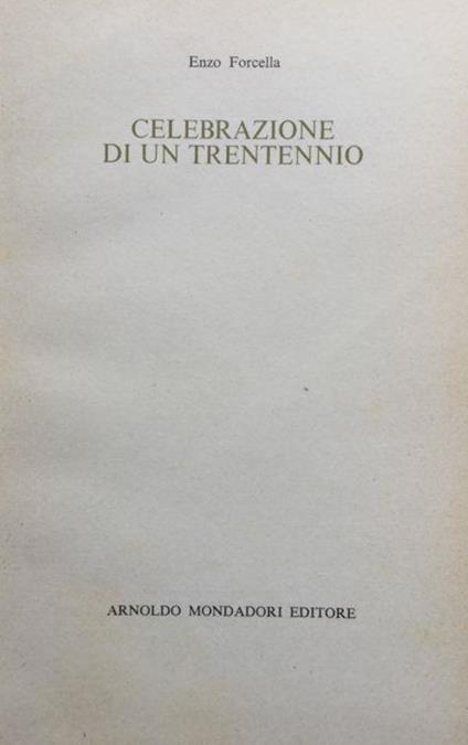 Celebrazione di un trentennio. (2ª ediz.) - Enzo Forcella - copertina