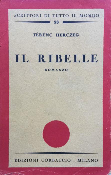 Il ribelle. Romanzo - Ferenc Herczeg - copertina