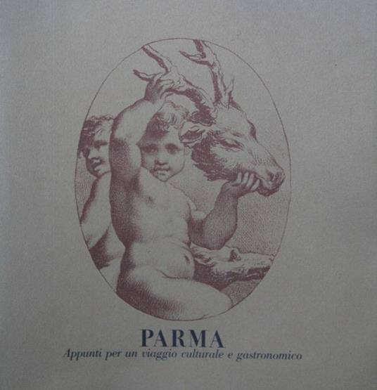 Parma. Appunti per un viaggio culturale e gastronomico - Fausto Razzetti - copertina
