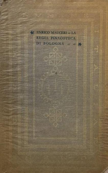 La regia pinacoteca di Bologna - Enrico Mauceri - copertina