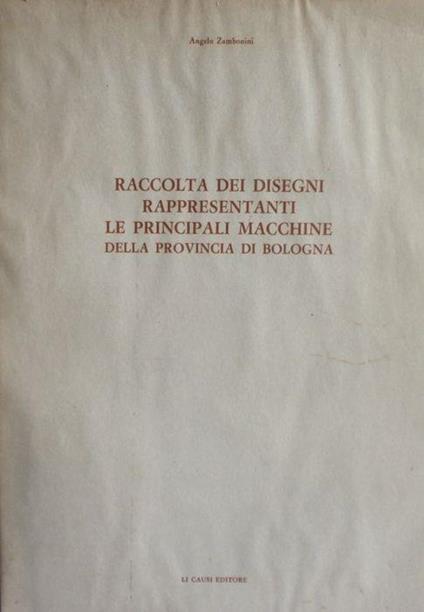 Raccolta dei disegni rappresentanti principali macchine provincia di Bologna - copertina