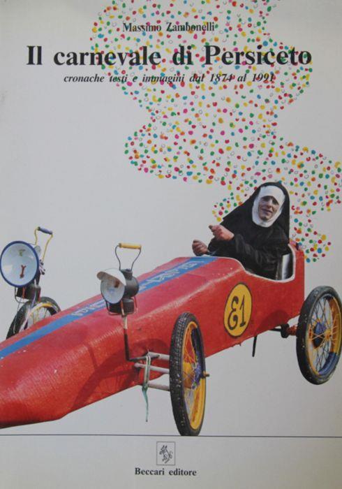 Il carnevale di Persiceto. Cronache, testi e immagini dal 1874 al 1991 - Massimo Zambonelli - copertina