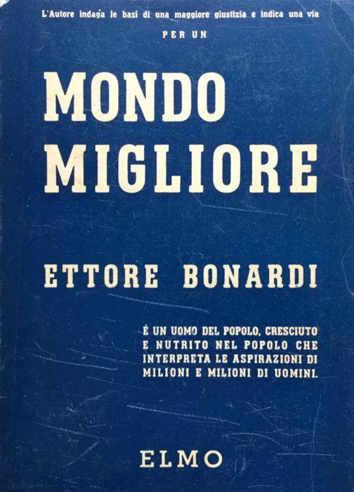 Per un mondo migliore. (pref. di Giuseppe Albertazzi) - Ettore Bonardi - copertina