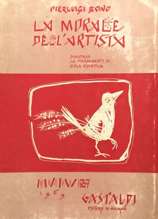 La morale dell'artista. Discorso sui fondamenti di etica estetica - Pierluigi Bono - copertina