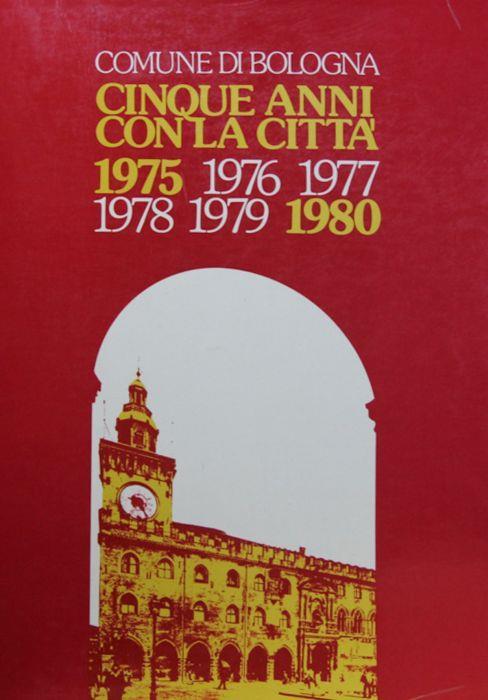 Comune di Bologna. 1975-1980. Cinque anni con la città - copertina