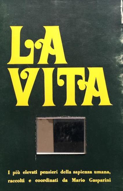 La vita. I più elevati pensieri della sapienza umana - Mario Gasparini - copertina