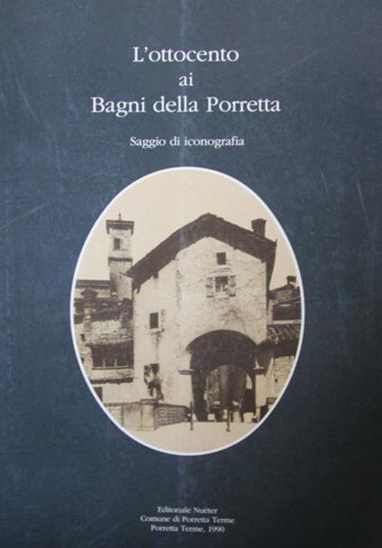 L' ottocento ai Bagni della Porretta. Saggio di iconografia - Renzo Zagnoni - copertina