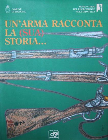 Un'arma racconta la (sua) storia… - copertina