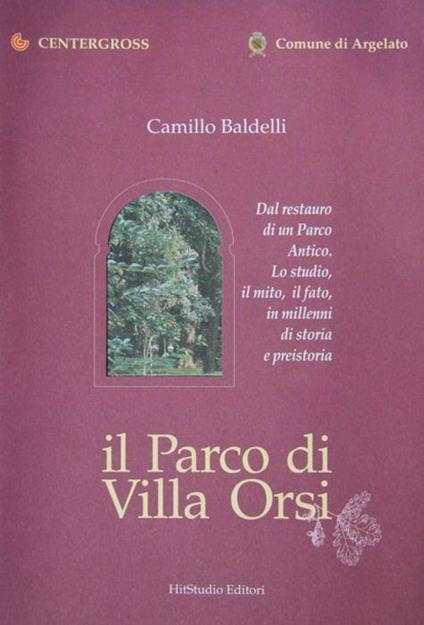 Il Parco di Villa Orsi. Dal restauro di un Parco Antico. Lo studio, il mito, il fato, in millenni di storia e preistoria - copertina