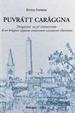 Puvratt caraggna. Divagazioni un po' cpntrocorrente di un bolognese alquanto conservatore scarsamente illuminato