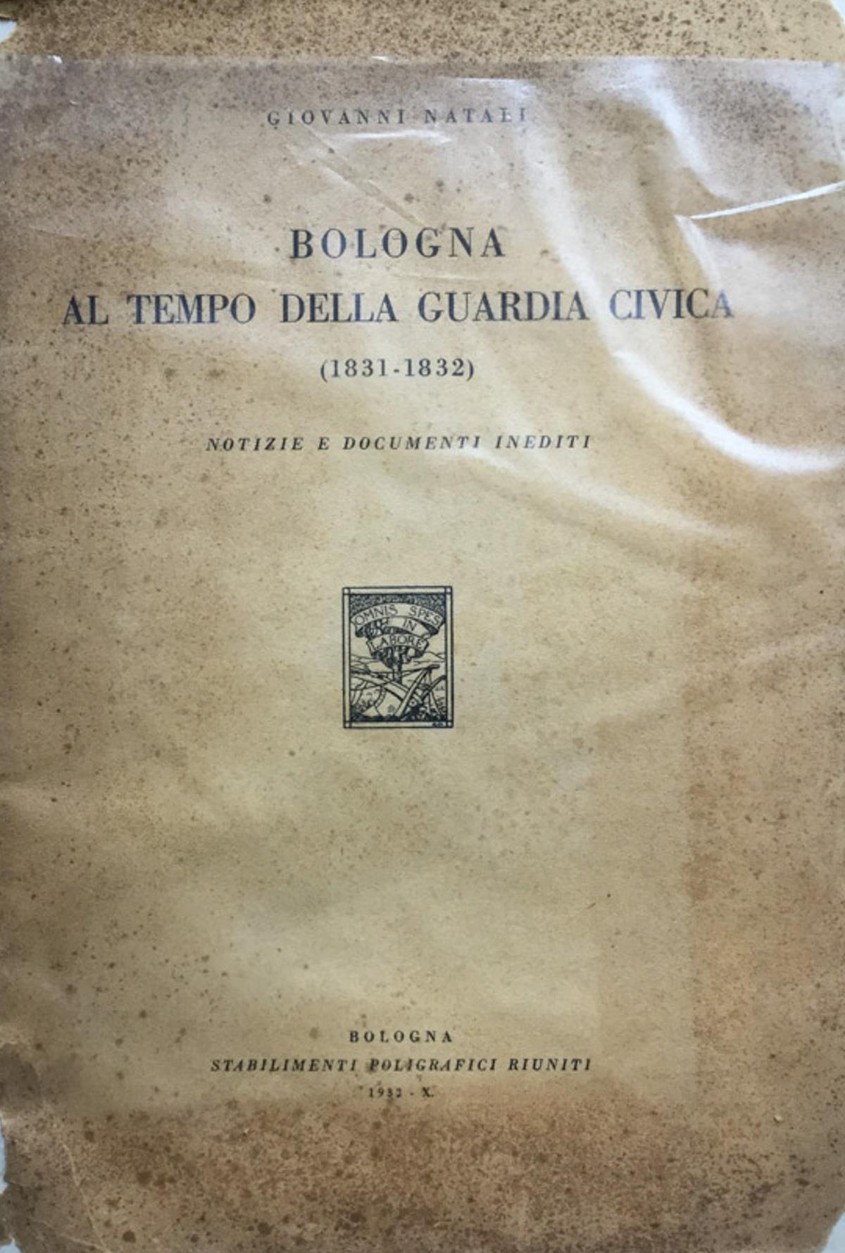 Bologna al tempo della Guardia civica (1831-1832). Notizie e documenti inediti