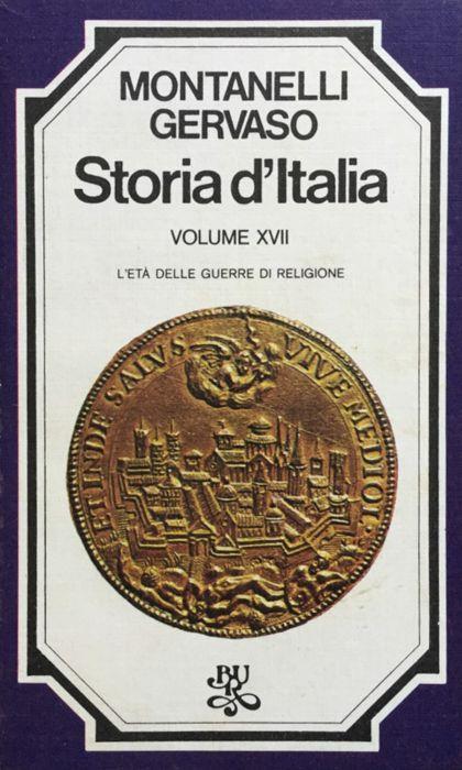 Storia d'Italia. Vol. 17. : l'età delle guerre di religione - Indro Montanelli - copertina