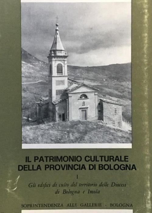 Il patrimonio culturale della provincia di Bologna. I. Gli edifici di culto del territorio delle diocesi di Bologna e Imola - Adriano Baccilieri - copertina
