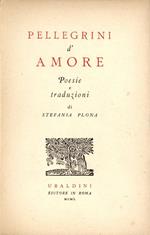 Pellegrini d'amore. Poesie e traduzioni. Plona, Stefania