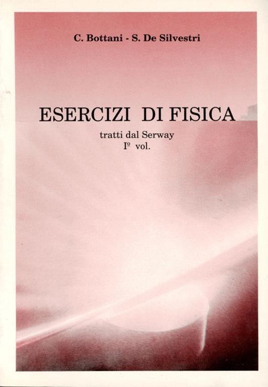 Esercizi di fisica tratti dal Serway 1. vol - copertina
