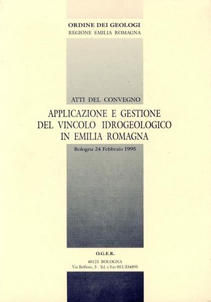 Applicazione e gestione del vincolo idrogeologico in Emilia Romagna. Atti del Convegno - Autori Vari - copertina