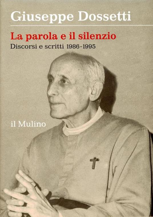 La parola e il silenzio : discorsi e scritti 1986-1995 - Giuseppe Dossetti - copertina