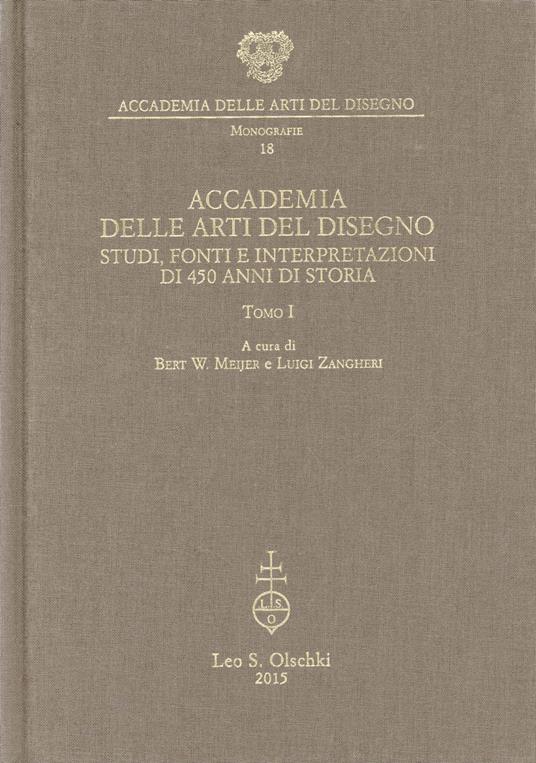 Accademia delle arti del disegno : studi, fonti e interpretazioni di 450 anni di storia 2 volumi - Bert W. Meijer - copertina