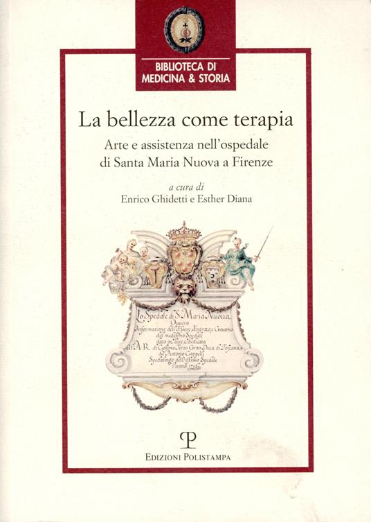 La bellezza come terapia: arte e assistenza nell'Ospedale di Santa Maria Nuova a Firenze - Enrico Ghidetti - copertina