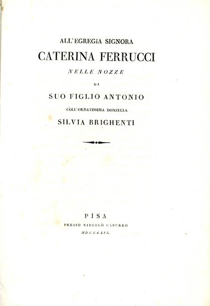 All'egregia signora Caterina Ferrucci nelle nozze di suo figlio Antonio coll'onoratissima donzetta Silvia Brighenti - Giovanni Rosini - copertina