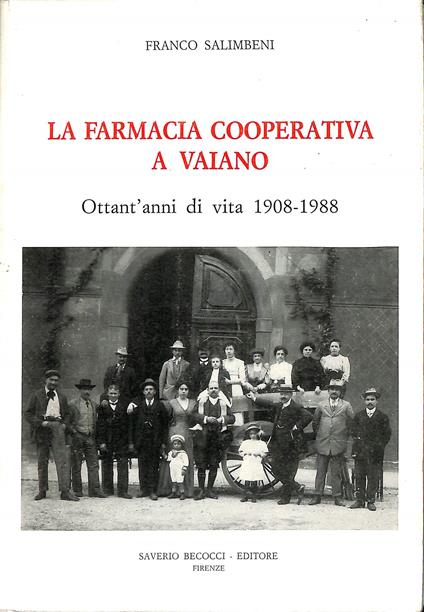 La farmacia cooperativa a Vaiano : ottant'anni di vita, 1908-1988 - Franco Salimei - copertina