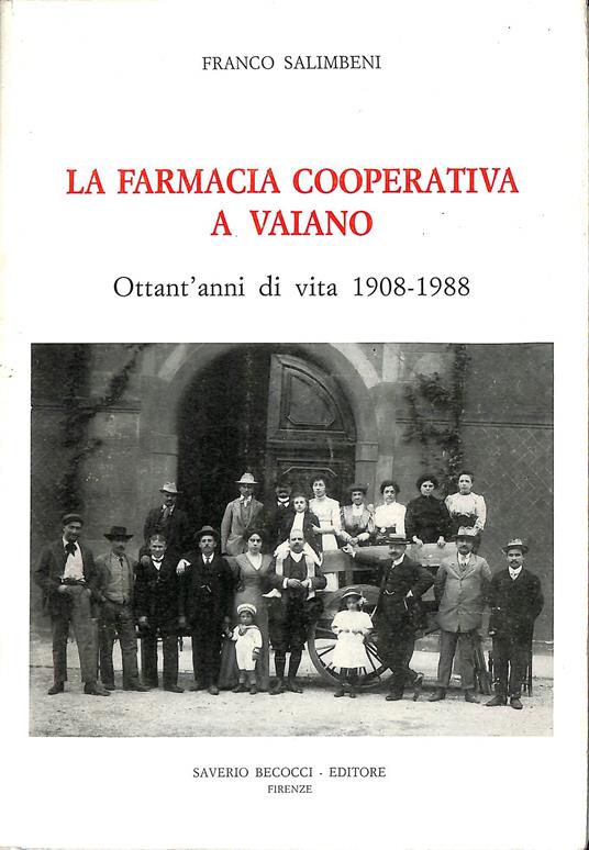 La farmacia cooperativa a Vaiano : ottant'anni di vita, 1908-1988 - Franco Salimei - copertina